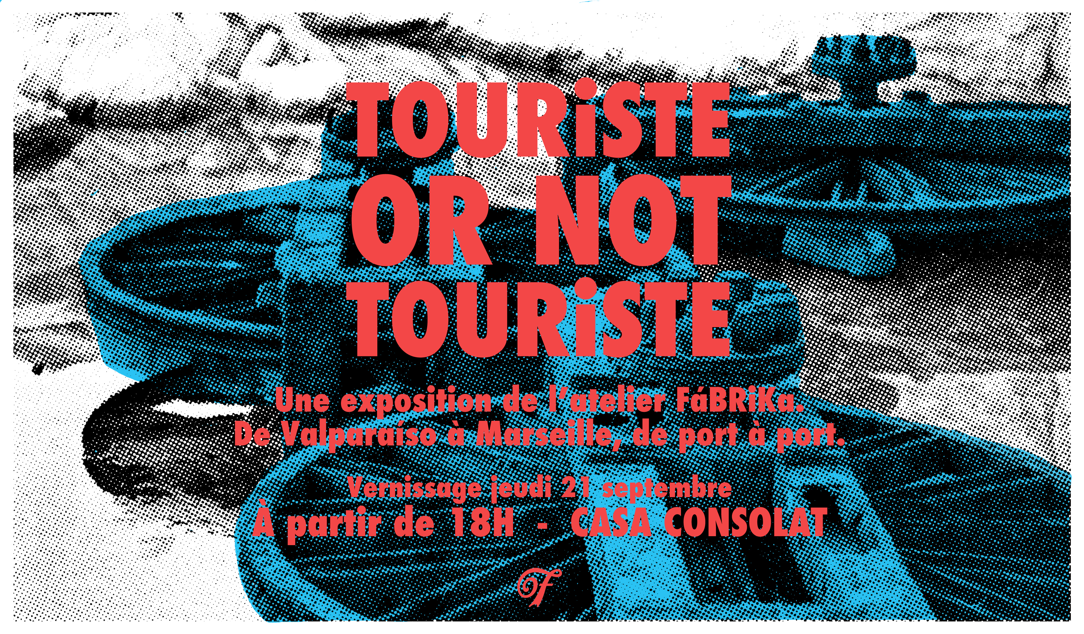 TOURiSTE or not TOURiSTE – Casa Consolat – Marseille